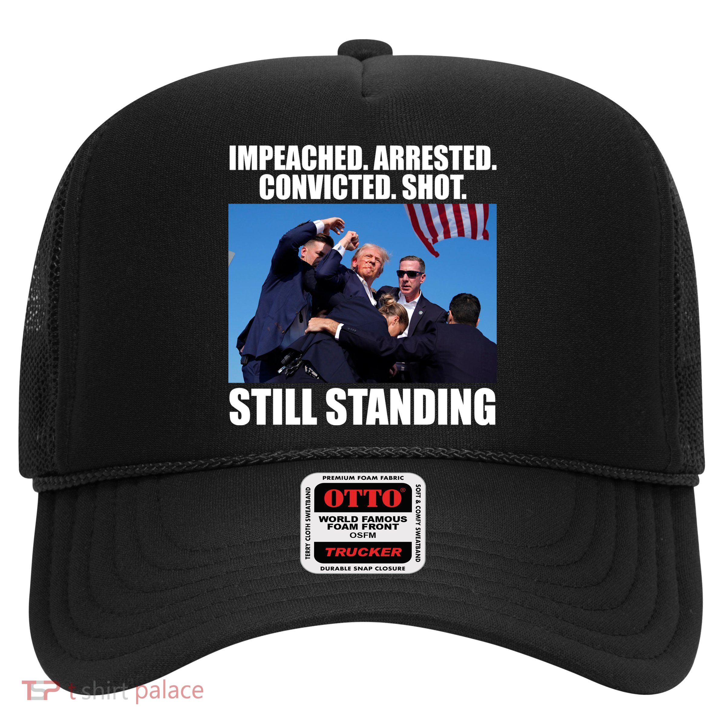 Impeached Arrested Convicted Shot Still Standing Donald Trump Trucker Hat