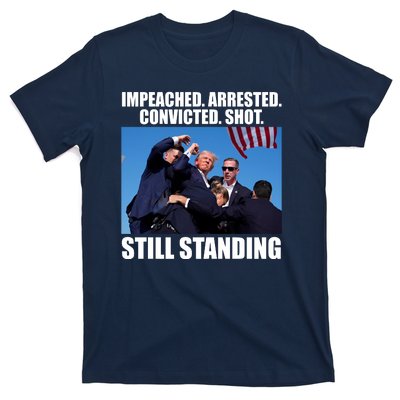 Impeached Arrested Convicted Shot Still Standing Donald Trump T-Shirt