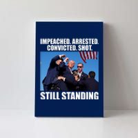 Impeached Arrested Convicted Shot Still Standing Donald Trump Canvas