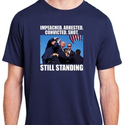 Impeached Arrested Convicted Shot Still Standing Donald Trump Adult ChromaSoft Performance T-Shirt