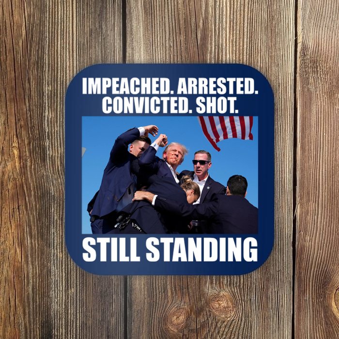 Impeached Arrested Convicted Shot Still Standing Donald Trump Coaster