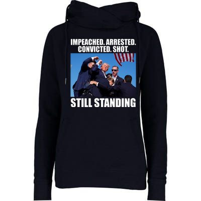 Impeached Arrested Convicted Shot Still Standing Donald Trump Womens Funnel Neck Pullover Hood