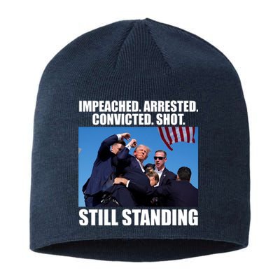 Impeached Arrested Convicted Shot Still Standing Donald Trump Sustainable Beanie