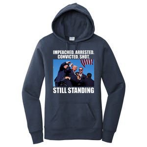 Impeached Arrested Convicted Shot Still Standing Donald Trump Women's Pullover Hoodie