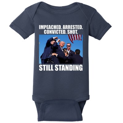 Impeached Arrested Convicted Shot Still Standing Donald Trump Baby Bodysuit