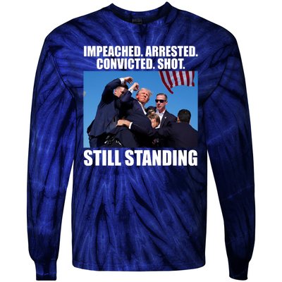 Impeached Arrested Convicted Shot Still Standing Donald Trump Tie-Dye Long Sleeve Shirt