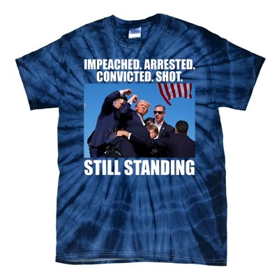 Impeached Arrested Convicted Shot Still Standing Donald Trump Tie-Dye T-Shirt