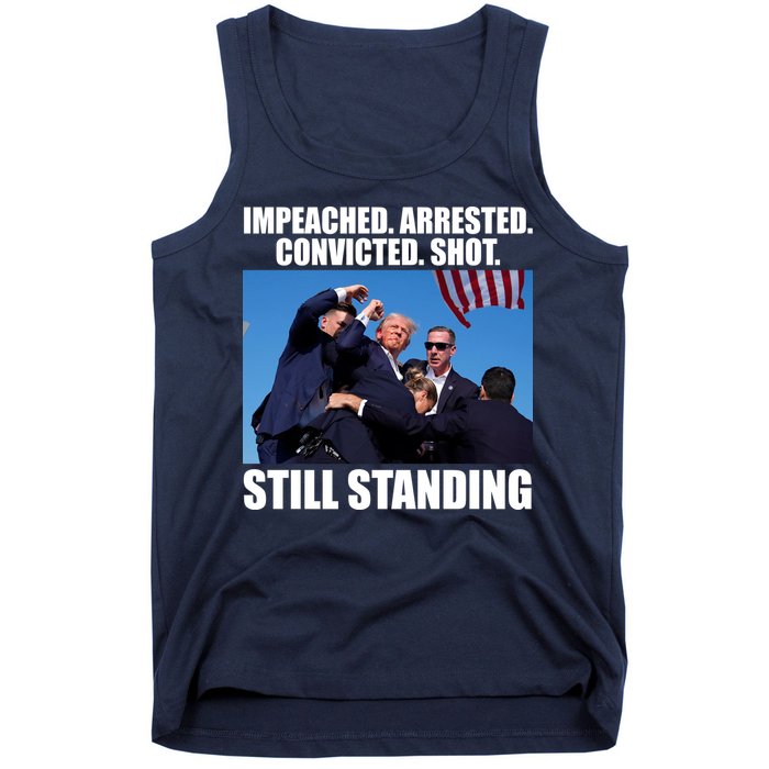Impeached Arrested Convicted Shot Still Standing Donald Trump Tank Top