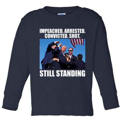 Impeached Arrested Convicted Shot Still Standing Donald Trump Toddler Long Sleeve Shirt