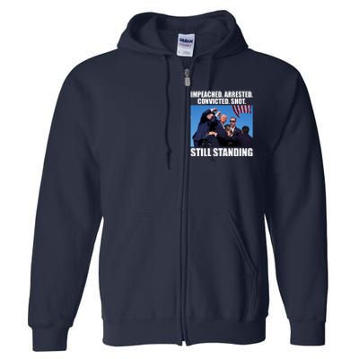 Impeached Arrested Convicted Shot Still Standing Donald Trump Full Zip Hoodie