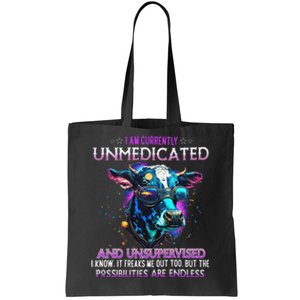 I Am Currently Unmedicated And Unsupervised I Know Funny Cow Tote Bag