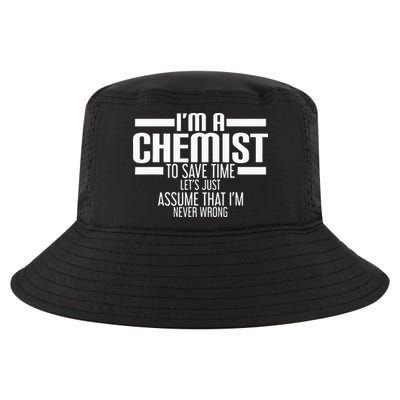 I'M A Chemist To Save Time Let'S Assume That I'M Never Wrong Cool Comfort Performance Bucket Hat