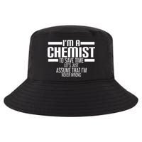 I'M A Chemist To Save Time Let'S Assume That I'M Never Wrong Cool Comfort Performance Bucket Hat