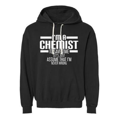 I'M A Chemist To Save Time Let'S Assume That I'M Never Wrong Garment-Dyed Fleece Hoodie