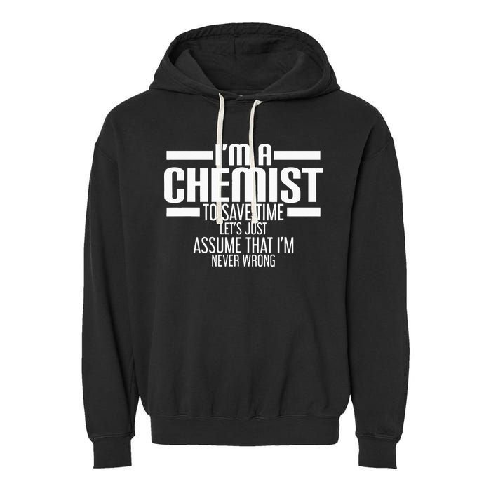I'M A Chemist To Save Time Let'S Assume That I'M Never Wrong Garment-Dyed Fleece Hoodie