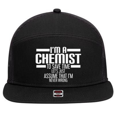 I'M A Chemist To Save Time Let'S Assume That I'M Never Wrong 7 Panel Mesh Trucker Snapback Hat