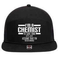 I'M A Chemist To Save Time Let'S Assume That I'M Never Wrong 7 Panel Mesh Trucker Snapback Hat