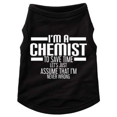 I'M A Chemist To Save Time Let'S Assume That I'M Never Wrong Doggie Tank