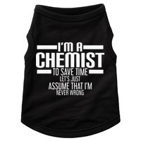 I'M A Chemist To Save Time Let'S Assume That I'M Never Wrong Doggie Tank
