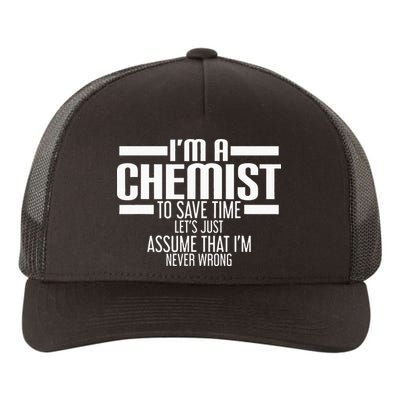 I'M A Chemist To Save Time Let'S Assume That I'M Never Wrong Yupoong Adult 5-Panel Trucker Hat