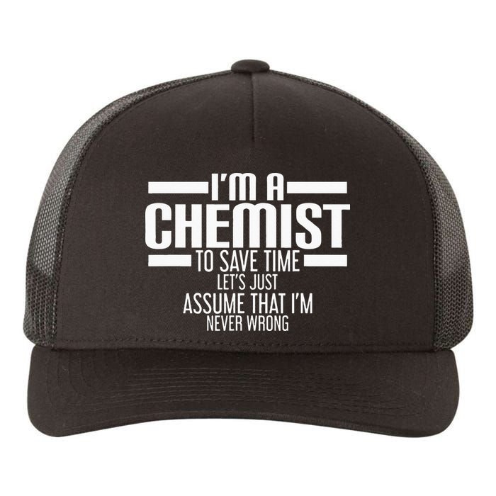 I'M A Chemist To Save Time Let'S Assume That I'M Never Wrong Yupoong Adult 5-Panel Trucker Hat