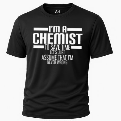 I'M A Chemist To Save Time Let'S Assume That I'M Never Wrong Performance Shirt