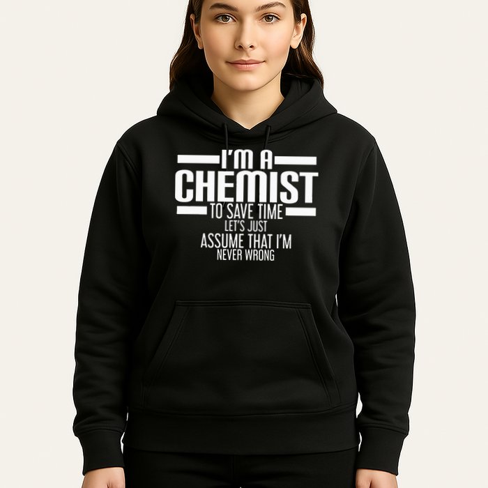 I'M A Chemist To Save Time Let'S Assume That I'M Never Wrong Hoodie