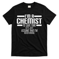 I'M A Chemist To Save Time Let'S Assume That I'M Never Wrong T-Shirt