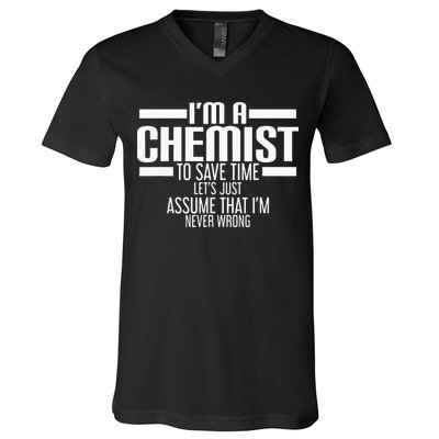 I'M A Chemist To Save Time Let'S Assume That I'M Never Wrong V-Neck T-Shirt