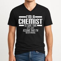 I'M A Chemist To Save Time Let'S Assume That I'M Never Wrong V-Neck T-Shirt