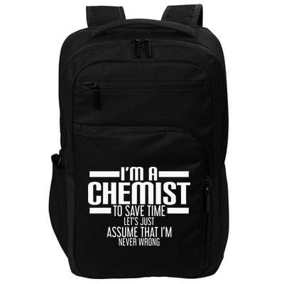 I'M A Chemist To Save Time Let'S Assume That I'M Never Wrong Impact Tech Backpack