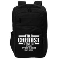 I'M A Chemist To Save Time Let'S Assume That I'M Never Wrong Impact Tech Backpack