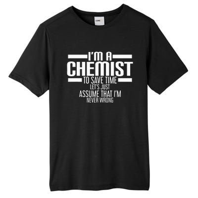 I'M A Chemist To Save Time Let'S Assume That I'M Never Wrong Tall Fusion ChromaSoft Performance T-Shirt