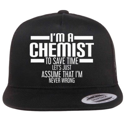 I'M A Chemist To Save Time Let'S Assume That I'M Never Wrong Flatbill Hat