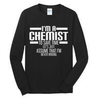 I'M A Chemist To Save Time Let'S Assume That I'M Never Wrong Tall Long Sleeve T-Shirt