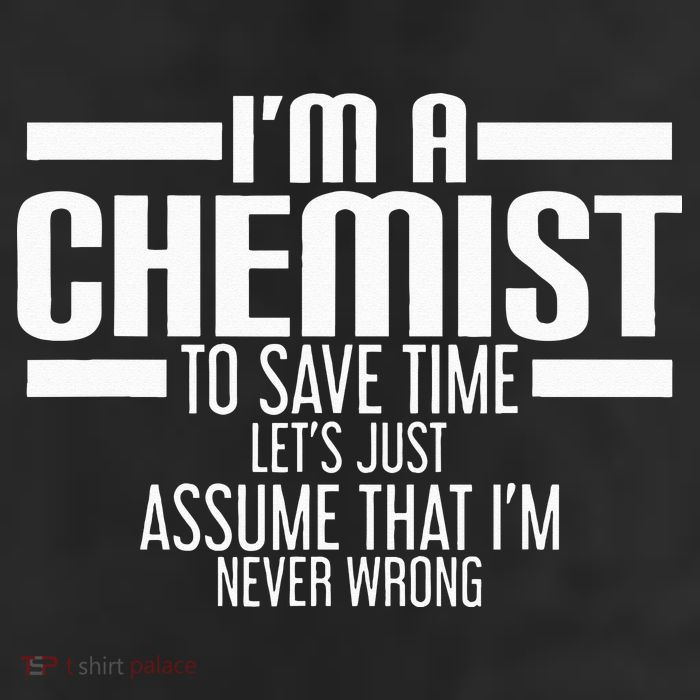 I'M A Chemist To Save Time Let'S Assume That I'M Never Wrong Tumbler