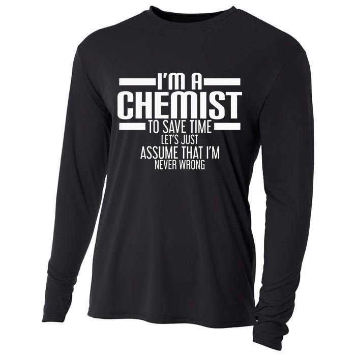 I'M A Chemist To Save Time Let'S Assume That I'M Never Wrong Cooling Performance Long Sleeve Crew