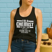 I'M A Chemist To Save Time Let'S Assume That I'M Never Wrong Womens Tank Top