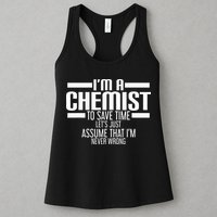 I'M A Chemist To Save Time Let'S Assume That I'M Never Wrong Womens Tank Top