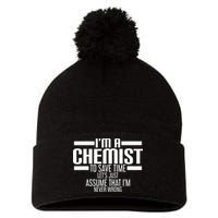 I'M A Chemist To Save Time Let'S Assume That I'M Never Wrong Pom Pom 12in Knit Beanie