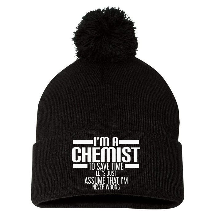 I'M A Chemist To Save Time Let'S Assume That I'M Never Wrong Pom Pom 12in Knit Beanie