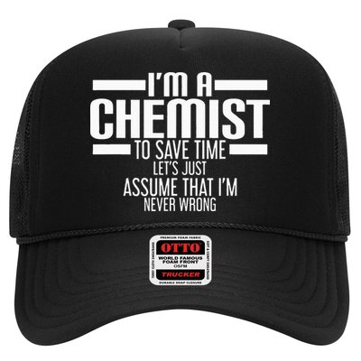 I'M A Chemist To Save Time Let'S Assume That I'M Never Wrong Trucker Hat