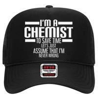 I'M A Chemist To Save Time Let'S Assume That I'M Never Wrong Trucker Hat