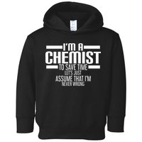I'M A Chemist To Save Time Let'S Assume That I'M Never Wrong Toddler Hoodie