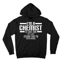 I'M A Chemist To Save Time Let'S Assume That I'M Never Wrong Tall Hoodie