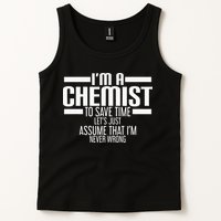I'M A Chemist To Save Time Let'S Assume That I'M Never Wrong Tank Top