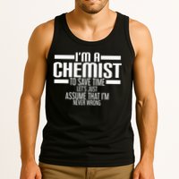 I'M A Chemist To Save Time Let'S Assume That I'M Never Wrong Tank Top