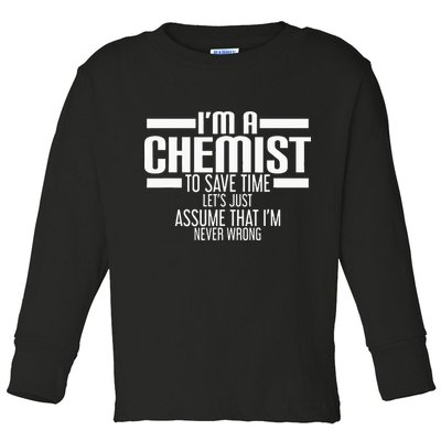 I'M A Chemist To Save Time Let'S Assume That I'M Never Wrong Toddler Long Sleeve Shirt