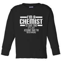I'M A Chemist To Save Time Let'S Assume That I'M Never Wrong Toddler Long Sleeve Shirt