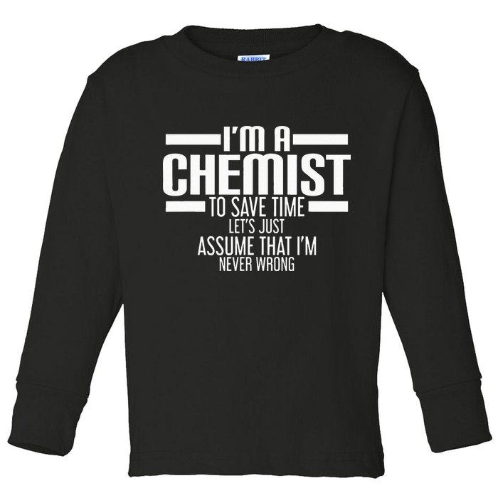 I'M A Chemist To Save Time Let'S Assume That I'M Never Wrong Toddler Long Sleeve Shirt